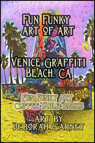 Fun Funky Art of Art by Deborah Carney Fun Funky Art of Art by Deborah Carney
