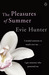 The Pleasures of Summer by Evie Hunter The Pleasures of Summer by Evie Hunter