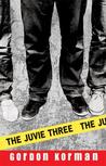 The Juvie Three by Gordon Korman The Juvie Three by Gordon Korman