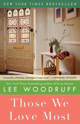 Those We Love Most by Lee Woodruff Those We Love Most by Lee Woodruff