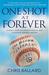 One Shot at Forever: A Small Town, an Unlikely Coach, and a Magical Baseball Season (Paperback)