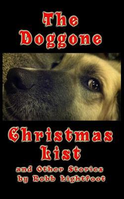 The Doggone Christmas List by Robb Lightfoot