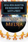 Social Media Marketing Risk Management for Safety & Profit by Anthony D. Colón