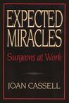 Expected Miracles: Surgeons at Work Expected Miracles: Surgeons at Work