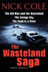 The Wasteland Saga: Three Novels: Old Man and the Wasteland, the Savage Boy, the Road Is a River