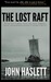 The Lost Raft by John Haslett The Lost Raft by John Haslett