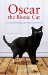 Oscar: The Bionic Cat. by Kate Allan Oscar: The Bionic Cat. by Kate Allan