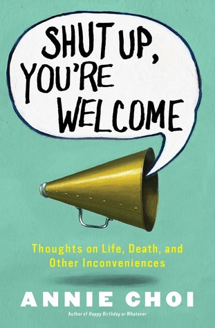 Shut Up, You're Welcome by Annie Choi