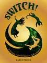 Switch! by Karen  Prince