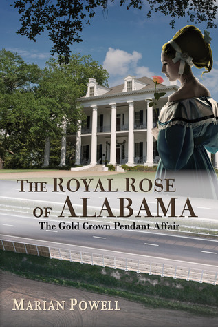 The Royal Rose of Alabama by Marian Powell The Royal Rose of Alabama by Marian Powell