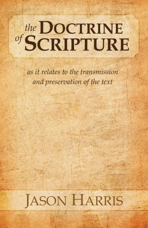 The Doctrine of Scripture by Jason Harris The Doctrine of Scripture by Jason Harris