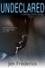 Undeclared by Jen Frederick Undeclared by Jen Frederick