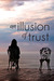 An Illusion of Trust by Linda Cassidy Lewis An Illusion of Trust by Linda Cassidy Lewis