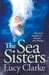 The Sea Sisters by Lucy Clarke The Sea Sisters by Lucy Clarke
