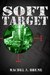 Soft Target by Rachel A. Brune Soft Target by Rachel A. Brune