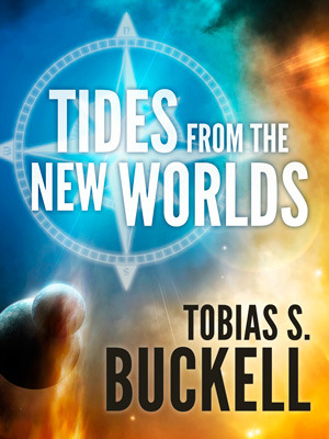 Tides From The New Worlds by Tobias S. Buckell