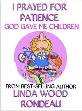 I Prayed For Patience by Linda Wood Rondeau