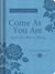 Come As You Are (And Find a...