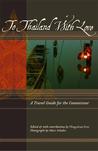 To Thailand With Love: A Travel Guide for the Connoisseur To Thailand With Love: A Travel Guide for the Connoisseur