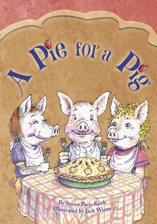 A Pie for a Pig by Susan Pace-Koch