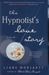 The Hypnotist's Love Story by Liane Moriarty