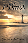 I Thirst by Gina Marinello-Sweeney I Thirst by Gina Marinello-Sweeney