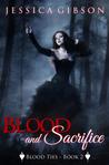 Blood and Sacrifice by Jessica  Gibson