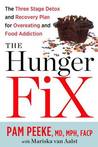 The Hunger Fix: The Three-Stage Detox and Recovery Plan for Overeating and Food Addiction The Hunger Fix: The Three-Stage Detox and Recovery Plan for Overeating and Food Addiction