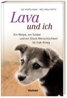 Lava und ich - Ein Welpe, ein Soldat, und ein Stück Menschlichkeit im Irak-Krieg