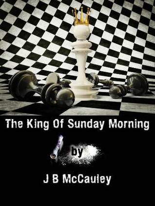 The King of Sunday Morning by J.B. McCauley