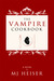 The Vampire Cookbook by M.J. Heiser The Vampire Cookbook by M.J. Heiser