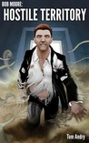 Bob Moore: Hostile Territory (Bob Moore #3) Bob Moore: Hostile Territory (Bob Moore #3)