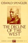 The Decline of the West, Vol. 1 by Oswald Spengler The Decline of the West, Vol. 1 by Oswald Spengler