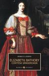Erzsebet Bathory: contesa sangeroasa Erzsebet Bathory: contesa sangeroasa