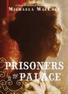 Prisoners in the Palace: How Princess Victoria became Queen with the Help of Her Maid, a Reporter, and a Scoundrel
