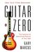 Guitar Zero: The Science of Becoming Musical at Any Age (Paperback)