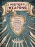 A History of Weapons by John O'Bryan A History of Weapons by John O'Bryan