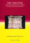 The Visigoths from the Migration Period to the Seventh Century by Peter Heather