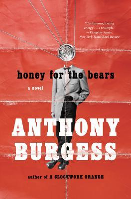 Anthony Burgess honey for the bears Anthony Burgess honey for the bears