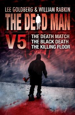 Dead Man 05 - The Death Match, The Black Death, The Killing Floor - Lee Goldberg, William Rabkin, James Daniels