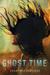 Ghost Time by Courtney Eldridge Ghost Time by Courtney Eldridge