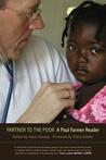 Partner to the Poor: A Paul Farmer Reader Partner to the Poor: A Paul Farmer Reader