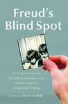 Freud's Blind Spot: 23 Original Essays on Cherished, Estranged, Lost, Hurtful, Hopeful, Complicated Siblings Freud's Blind Spot: 23 Original Essays on Cherished, Estranged, Lost, Hurtful, Hopeful, Complicated Siblings