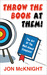 Throw The Book At Them! The Art Of The Well-Aimed Complaint by Jon McKnight Throw The Book At Them! The Art Of The Well-Aimed Complaint by Jon McKnight
