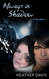 Always in Shadow: A Novella (Never Cry Werewolf, #3)