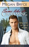 Some Like It Charming (A Temporary Engagement) Some Like It Charming (A Temporary Engagement)