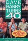 Dave Barry Turns Forty by Dave Barry Dave Barry Turns Forty by Dave Barry