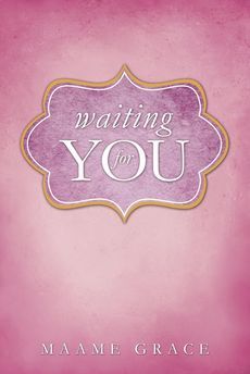Waiting for You by Maame Grace Waiting for You by Maame Grace