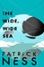 The Wide Wide Sea by Patrick Ness The Wide Wide Sea by Patrick Ness