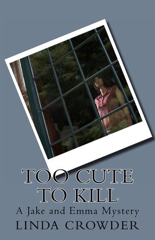 Too Cute to Kill by Linda Crowder